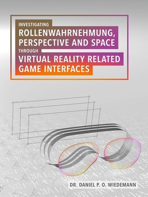 cover image of Investigating Rollenwahrnehmung, Perspective and Space through Virtual Reality related Game Interfaces